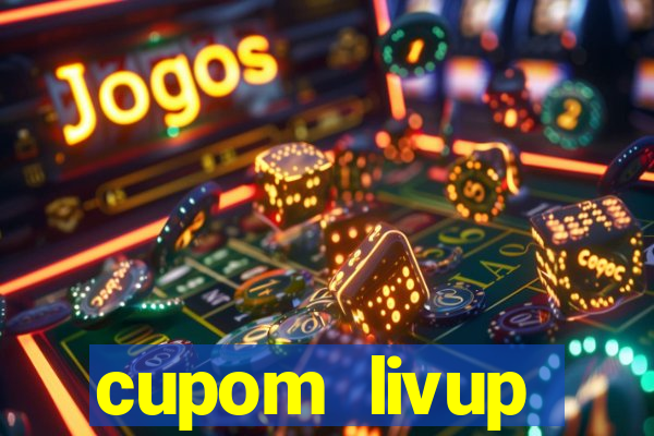 cupom livup primeira compra